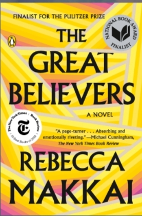 FINALIST FOR THE PULITZER PRIZE CAL BOOK THE ON INALISS GREAT BELIEVERS A NOVEL *A page-turner... Absorbing and emotionally riveting." -Michael Cunningham, The New York Times Book Review REBECCA MAKKAI