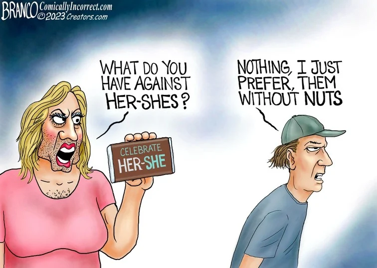 bRANCComicallyIncorect.com ©2023 Creators.con WHAT DO YOU HAVE AGAINST HER-SHES? CELEBRATE HER-SHE NOTHING, I JUST PREFER, THEM WITHOUT NUTS