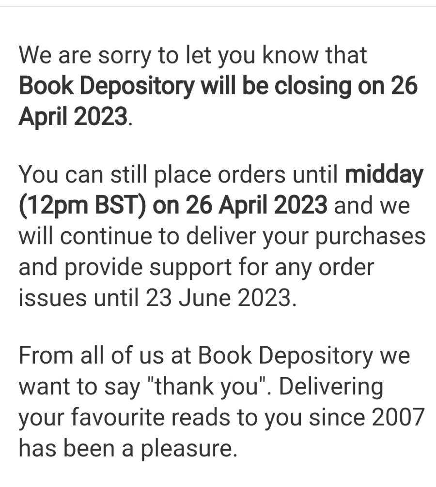We are sorry to let you know that Book Depository will be closing on 26 April 2023. You can still place orders until midday (12pm BST) on 26 April 2023 and we will continue to deliver your purchases and provide support for any order issues until 23 June 2023. From all of us at Book Depository we want to say "thank you". Delivering your favourite reads to you since 2007 has been a pleasure.