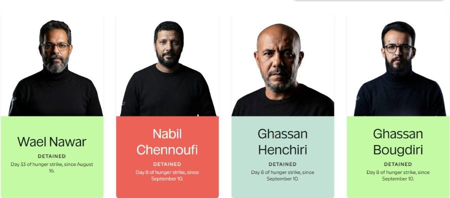 Wael Nawar DETAINED Day 33 of hunger strike, since August 16. Nabil Chennoufi DETAINED Day 8 of hunger strike, since September 10. Ghassan Henchiri DETAINED Day 8 of hunger strike, since September 10. Ghassan Bougdiri DETAINED Day 8 of hunger strike, since September 10.