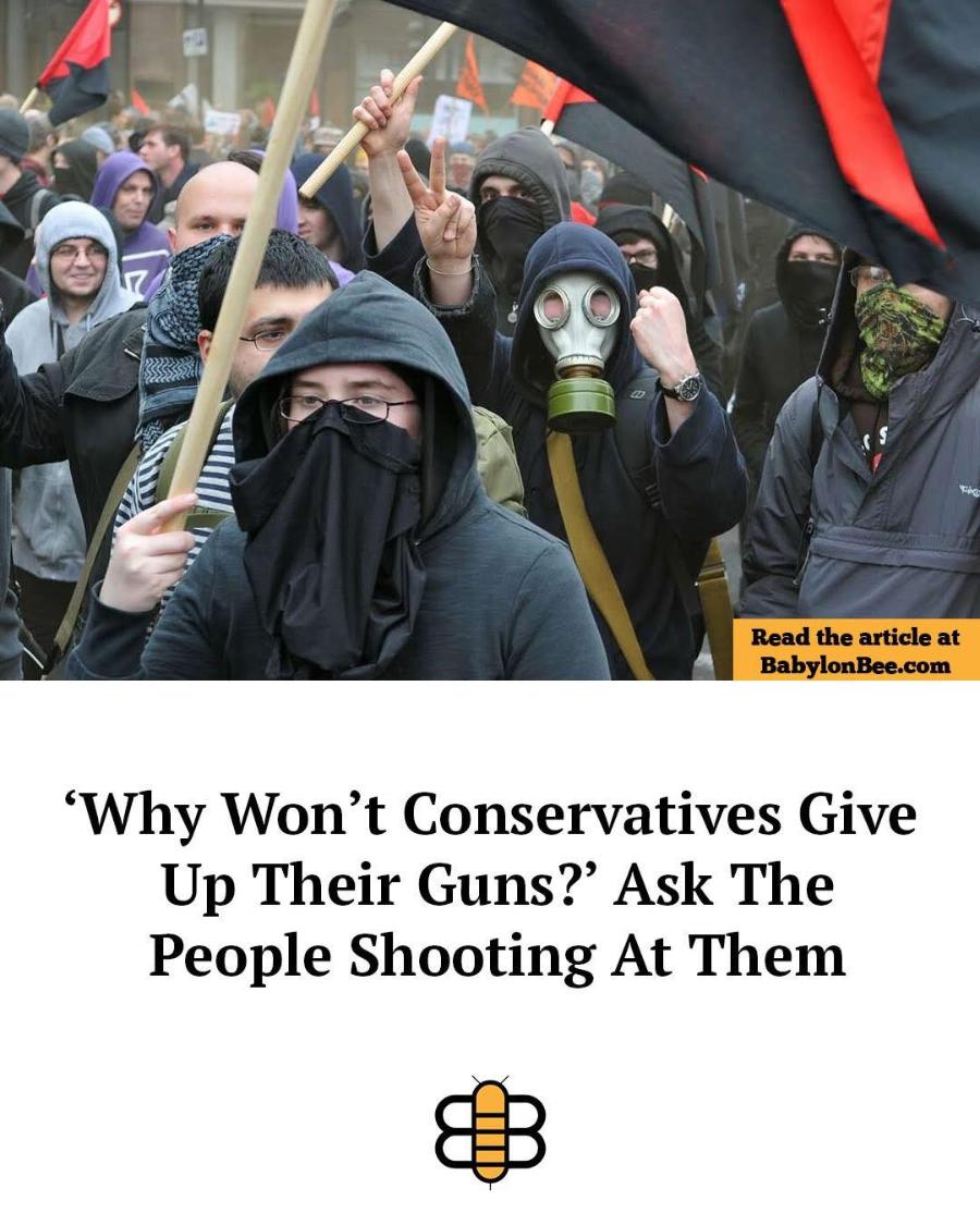 Read the article at BabylonBee.com Why Won't Conservatives Give Up Their Guns?' Ask The People Shooting At Them