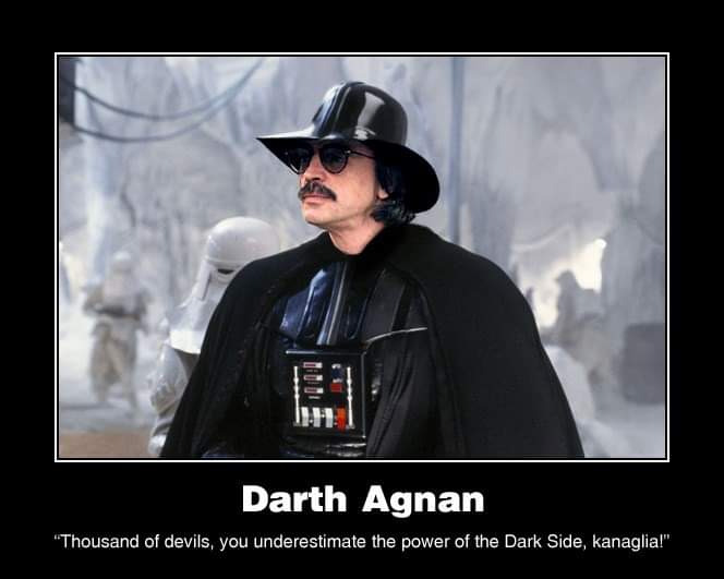 Darth Agnan "Thousand of devils, you underestimate the power of the Dark Side, kanaglia!"