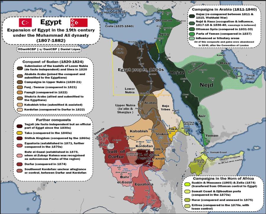 Egypt Expansion of Egypt in the 19th century under the Muhammad Ali dynasty (1807-1882) @Dani6CBP | u/DaniCBP | Daniel Lópe eeeeesseeeeeeeseeeec.-.--- Conquest of Sudan (1820-1824) Submission of the kashifs of Lower Nubia (de facto independent) and Siwa in 1820 Ababda Arabs joined the conquest and submitted to the Egyptians) Campaigns in Upper Nubia (1820-21) Funj / Sennar (conquered in 1821) Fazogli (conquered in 1822) Shukria Arabs (allied and submitted to the Egyptians) Kababish tribe (submitted & assisted) Kordofan (conquered to Darfur in 1822) Further conquests Tegali (de facto independent but an official part of Egypt since the 1830s) Taka (conquered in the 1840s) Shilluk Kingdom (conquered by the 1860s) Equatoria (established in 1871, further conquered in the 1870s) Bahr ol-Gazal (established in 1873, when al-Zubayr Rahma was recognised as autonomous Pasha of the region) Darfur (conquered in 1874) Southwest Kordofan: unclear allegiance or control, between Darfur and Kordofan Ottoman Crete (1825-1840) Syria Siwa Oasis Egypt proper, 1800s -Hejaz Lower Nubia Ababda Upper Nubia (Ja'alin & Shaigiya ) Beja Tribes Kababish"" 300) Taka Kanata Shukria up Bade E Osers Whitel Kordofan Galabat Funj S K. Of Shilluk legaly Fazogli Vassals 09 CRUSADE Mas lit Sult. of Darfur Deso Zubel Bahr el-Gazal Equatoria SUBB Campaigns in Arabia (1811-1840) Hejaz (re-conquered between 1811 & 1815, Wahhabi War) Nejd & Hasa (occupation & influence, 1817-18 & 1836-40, vassalage in between) Ottoman Syria (conqued in 1831-33) Parts of Yemen (conquered in 1837) Influenced or tributary areas All of this conquests and gains were abandoned in 1840, after the Convention of London ------- Shammar Buryann Has Bantain Dinn Отисні States Nejd Asir Yemen la Sontali Coast Harar mitence recornued by UK, but never exert Campaigns in the Horn of Africa Suakin & Massawa (1865) & Zeila (1874) (transfered from Ottoman control to Egypt) Somali Coast & Djiboutian ports (conquered in the 1870s) Harar (conquered and annexed in 1875) Eritrea (conquered in the 1870s, with loose control)