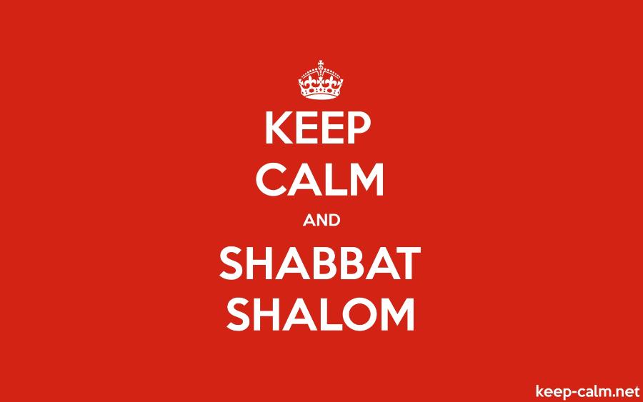 KEEP CALM AND SHABBAT SHALOM keep-calm.net
