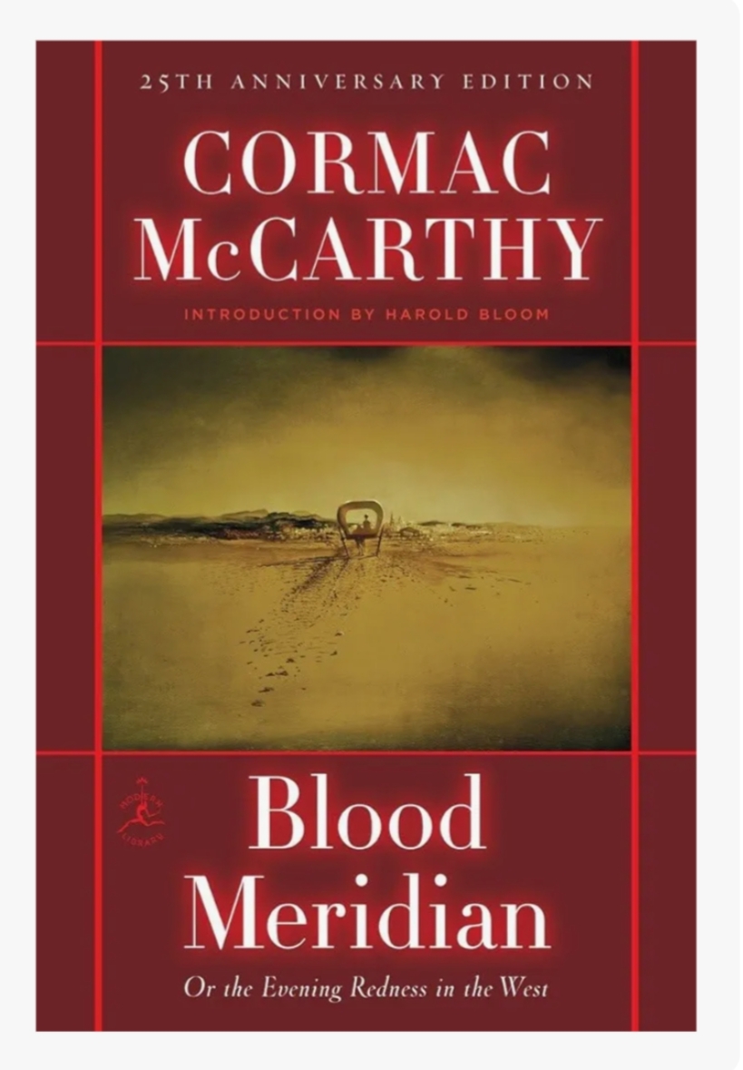 25TH ANNIVERSARY EDITION CORMAC McCARTHY INTRODUCTION BY HAROLD BLOOM Blood Meridian Or the Evening Redness in the West