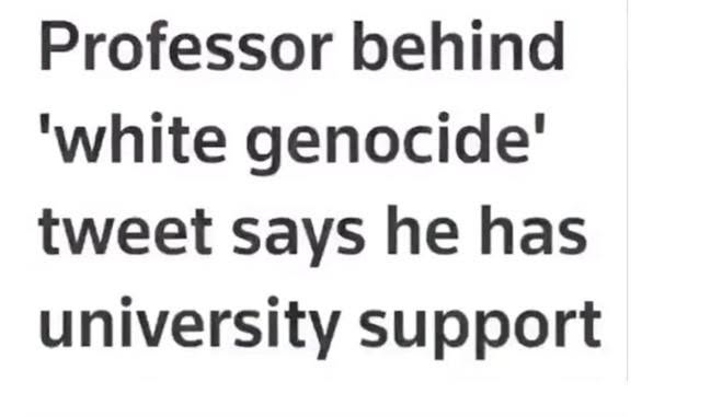 Professor behind 'white genocide' tweet says he has university support
