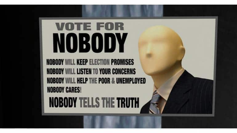 VOTE FOR NOBODY NOBODY WILL KEEP ELECTION PROMISES NOBODY WILL LISTEN TO YOUR CONCERNS NOBODY WILL HELP THE POOR & UNEMPLOYED NOBODY CARES! NOBODY TELLS THE TRUTH