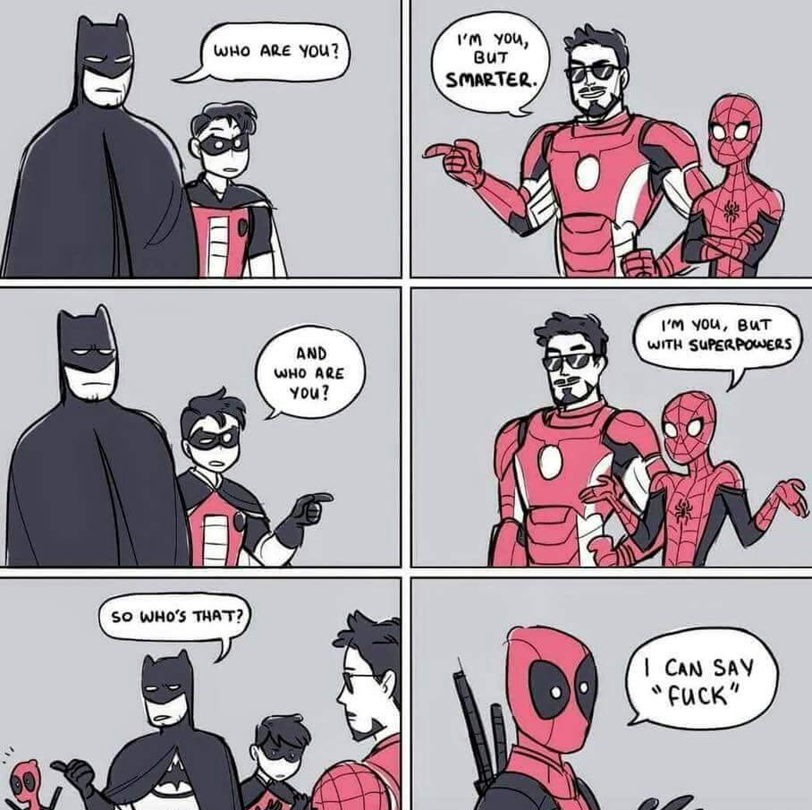 WHO ARE YOU? I'm you, BUT SMARTER. I'm you, BuT WITH SUPERPOWERS AND WHO ARE you? SO WHO'S THAT? CAN SAY "FuCK"