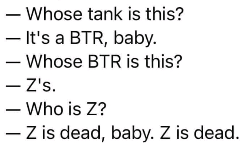 - Whose tank is this? — It's a BTR, baby. — Whose BTR is this? - Z's. — Who is Z? — Z is dead, baby. Z is dead.