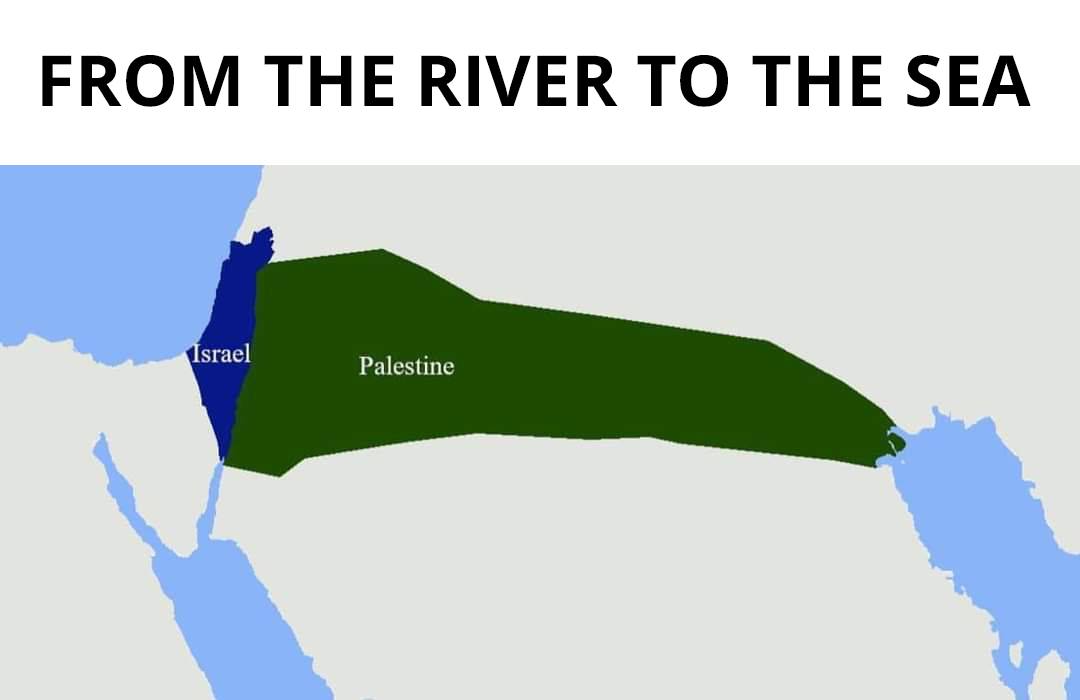 FROM THE RIVER TO THE SEA Israel Palestine