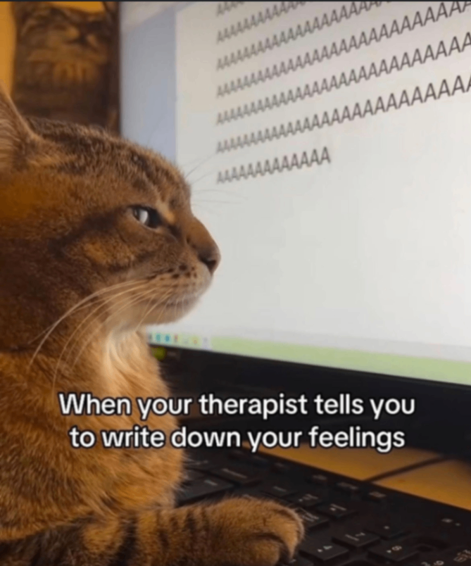 444444444 1 MAAAAAAAAAA 4444444444444444 A4A14444AA4AAAAAAAAA 1111014144444444AAAAAAAAAAA ALLAMAAAAAAAAAAAAA 44444444AAAAA When your therapist tells you to write down your feelings